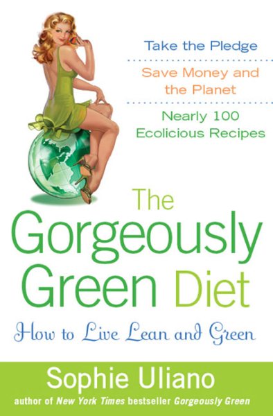 The Gorgeously Green Diet: How to Live Lean and Green cover