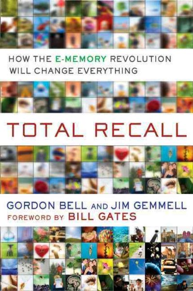 Total Recall: How the E-Memory Revolution Will Change Everything cover