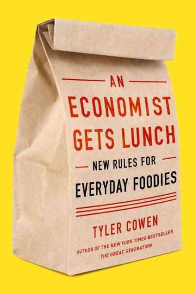An Economist Gets Lunch: New Rules for Everyday Foodies cover