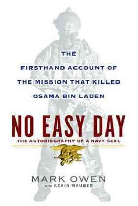 No Easy Day: The Autobiography of a Navy Seal: The Firsthand Account of the Mission That Killed Osama Bin Laden cover