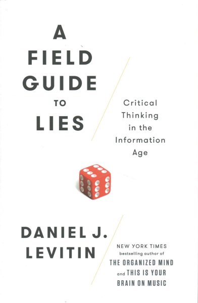 A Field Guide to Lies: Critical Thinking in the Information Age cover