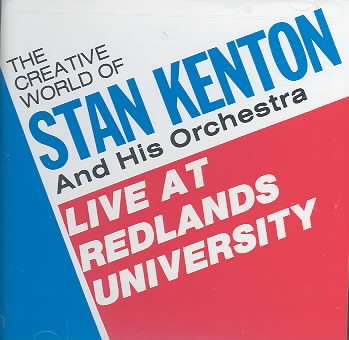 The Creative World of Stan Kenton and His Orchestra: Live At Redlands University cover