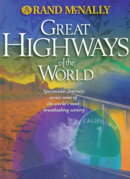 Rand McNally Great Highways of the World: Spectacular Journeys Across Some of the World's Most Breathtaking Scenery cover