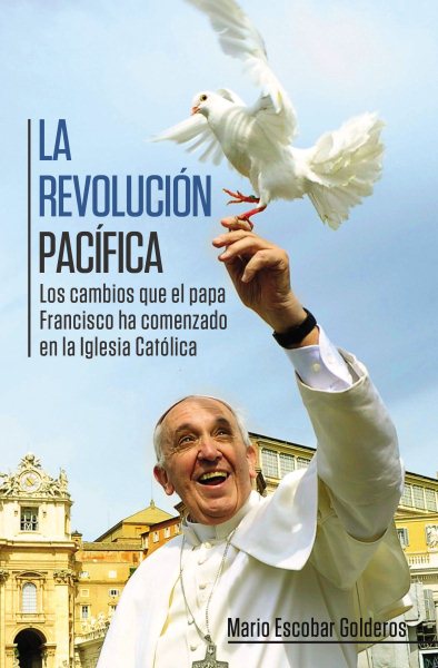 La revolución pacífica: Los cambios que el papa Francisco ha comenzado en la Iglesia Católica (Spanish Edition) cover