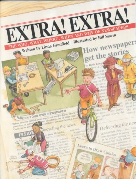 Extra! Extra!: The Who, What, Where, When, and Why of Newspapers cover