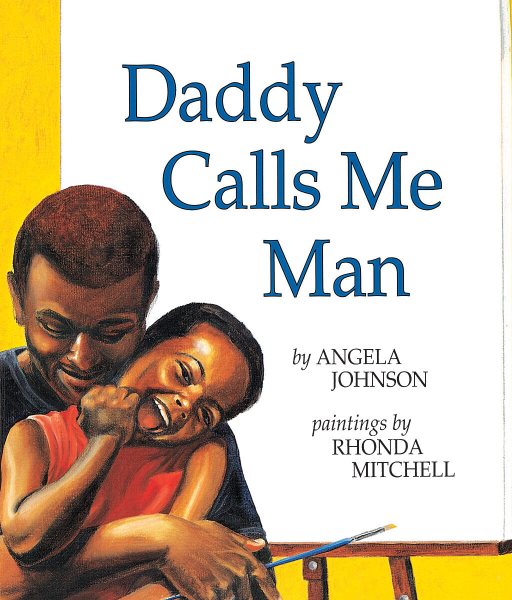 Daddy Calls Me Man (Richard Jackson Books (Orchard)) cover