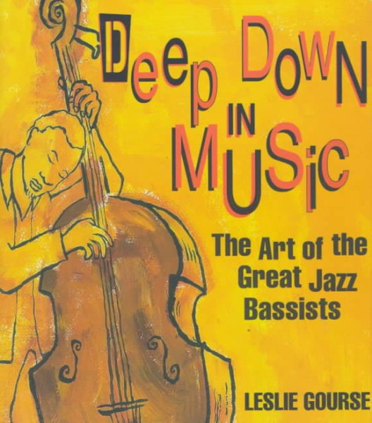Deep Down in Music: The Art of the Great Jazz Bassists (Art of Jazz) cover