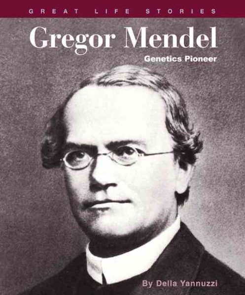 Gregor Mendel: Genetics Pioneer (Great Life Stories) cover