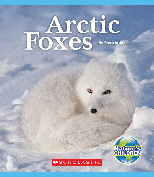 Arctic Foxes (Nature's Children) (Nature's Children, Fourth Series) cover