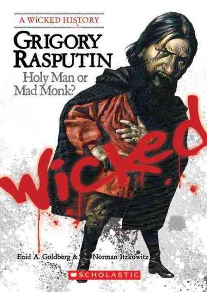 Grigory Rasputin: Holy Man or Mad Monk? (Wicked History) cover