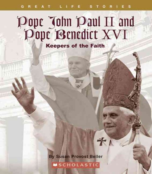 Pope John Paul II And Pope Benedict XVI: Keepers of the Faith (Great Life Stories) cover