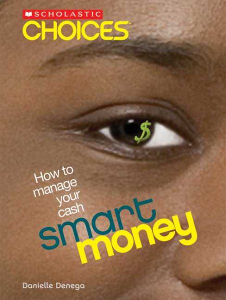 Smart Money: How to Manage Your Cash (Scholastic Choices) cover
