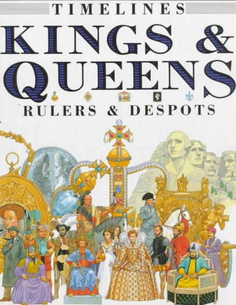 Kings and Queens: Rulers and Despots (Timelines) cover