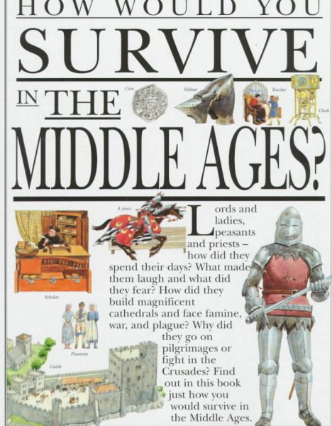 How Would You Survive in the Middle Ages (How Would You Survive Ser) cover