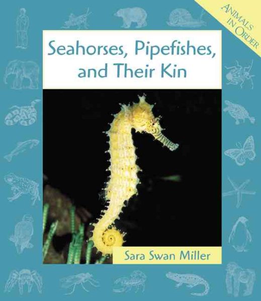 Seahorses, Pipefishes, and Their Kin (Animals in Order) cover