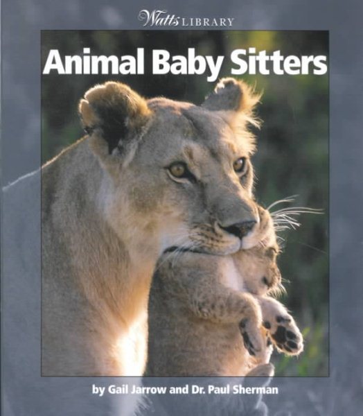 Animal Baby Sitters (Watts Library: Animals) cover
