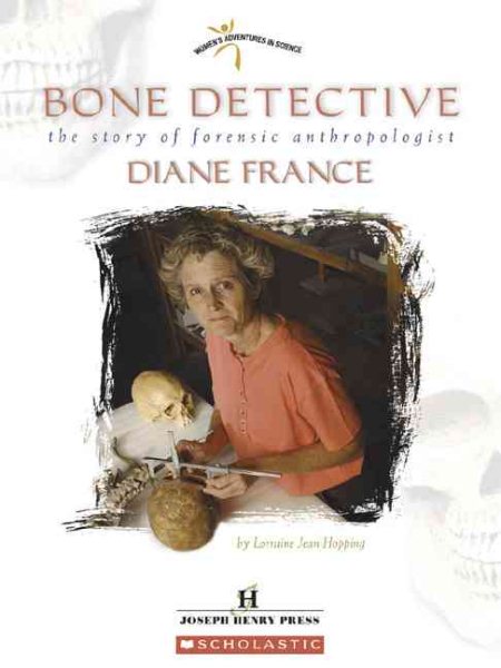 Bone Detective: The Story Of Forensic Anthropologist Diane France (Women's Adventures in Science) cover