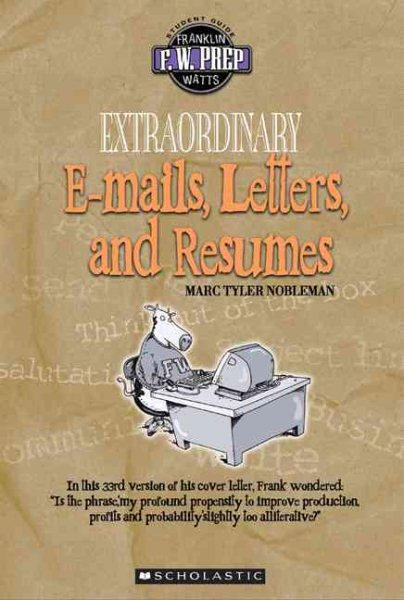 Extraordinary E-mails, Letters, And Resumes (F. W. Prep) cover