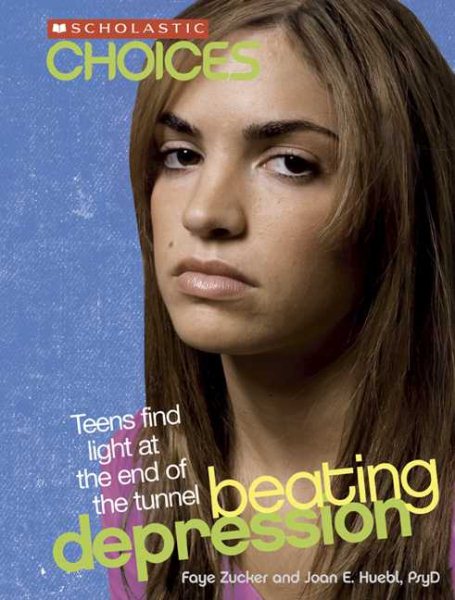 Beating Depression: Teens Find Light at the End of the Tunnel (Scholastic Choices) cover