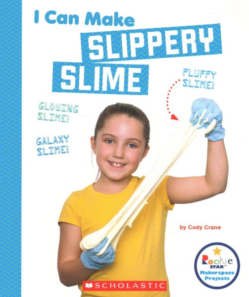 I Can Make Slippery Slime (Rookie Star: Makerspace Projects) cover