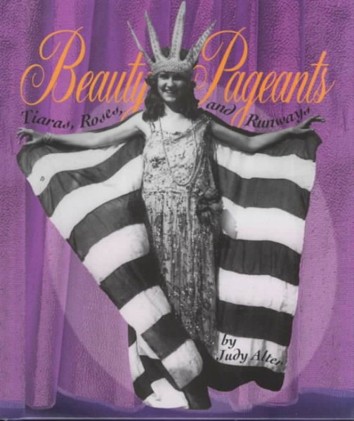 Beauty Pageants: Tiaras, Roses, and Runways (First Book)