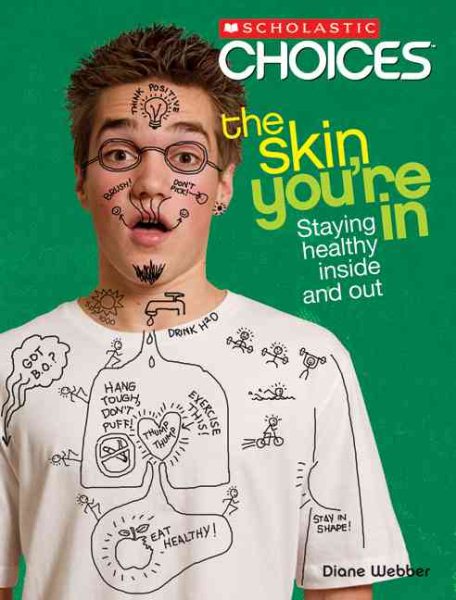 The Skin You're In: Staying Healthy Inside and Out (Scholastic Choices) cover