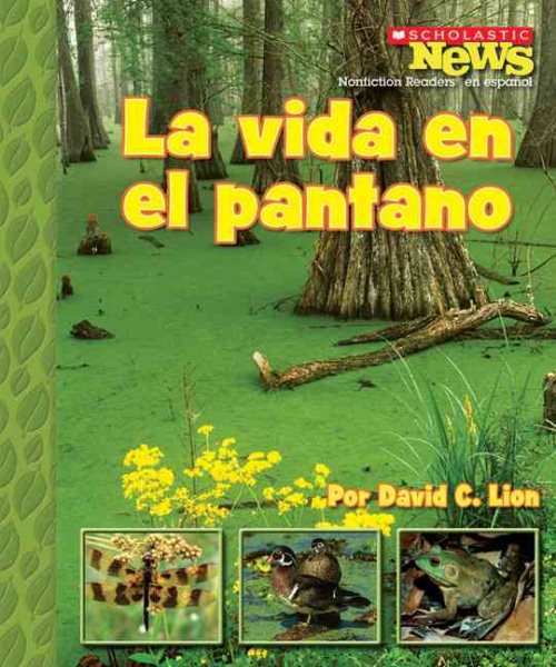 La vida en el pantano / A Home in the Swamp (Scholastic News Nonfiction Readers En Espanol) (Spanish Edition) cover