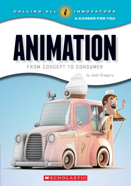 Animation: From Concept to Consumer (Calling All Innovators: A Career for You) cover