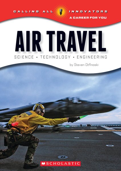 Air Travel: Science, Technology, Engineering (Calling All Innovators: A Career for You) cover