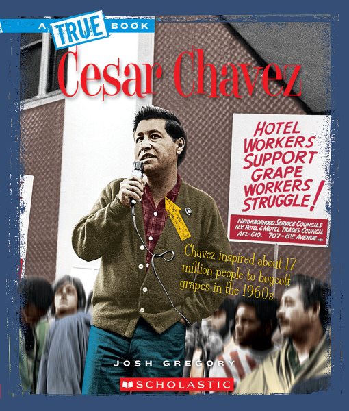 Cesar Chavez (A True Book: Biographies) (A True Book (Relaunch)) cover
