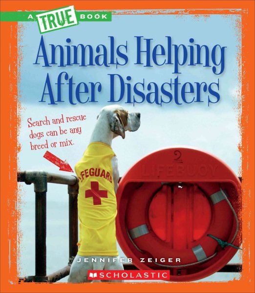 Animals Helping After Disasters (A True Books) cover