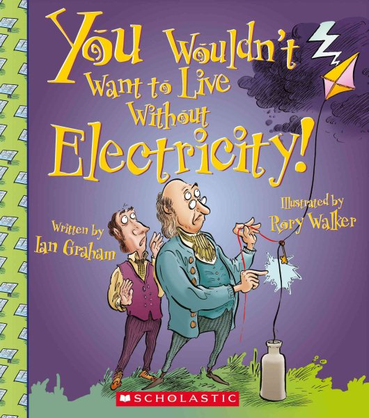 You Wouldn't Want to Live Without Electricity! (You Wouldn't Want to Live Without…) cover