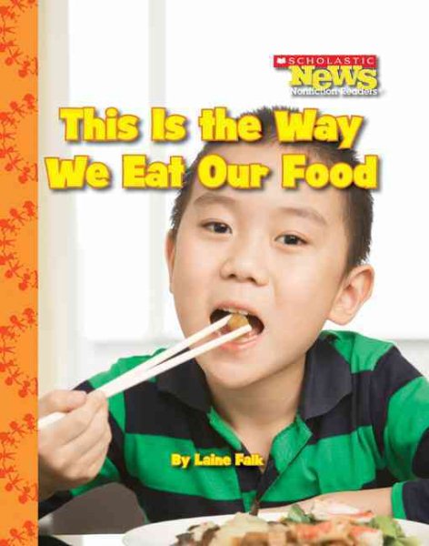 This Is the Way We Eat Our Food (Scholastic News Nonfiction Readers: Kids Like Me) cover
