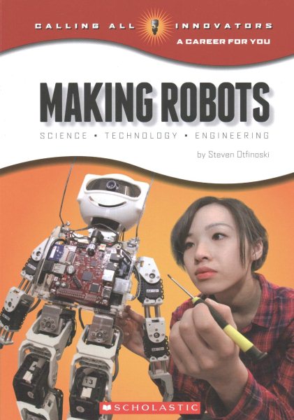 Making Robots: Science, Technology, and Engineering (Calling All Innovators: A Career for You) cover