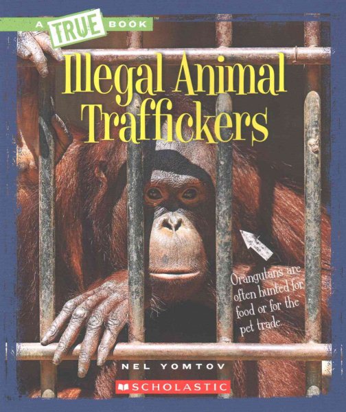 Illegal Animal Traffickers (True Books) cover