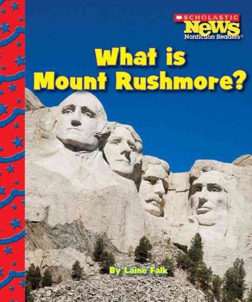 What Is Mount Rushmore? (Scholastic News Nonfiction Readers: American Symbols) cover