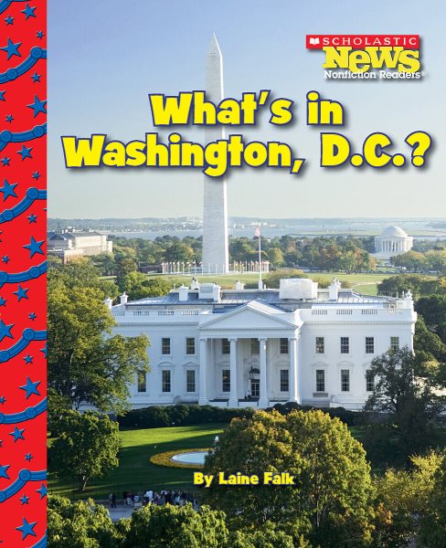 What's in Washington, D.C.? (Scholastic News Nonfiction Readers: American Symbols) cover