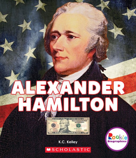 Alexander Hamilton: American Hero (Rookie Biographies) cover