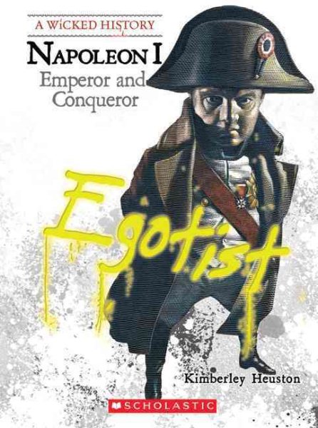 Napoleon: Emperor and Conqueror (Wicked History)