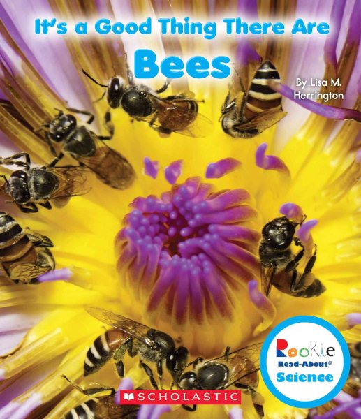 It's a Good Thing There Are Bees (Rookie Read-About Science: It's a Good Thing...) cover