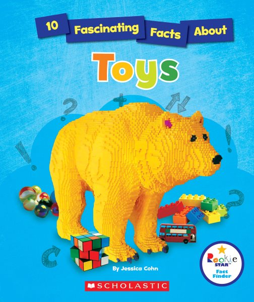 10 Fascinating Facts About Toys (Rookie Star: Fact Finder) cover