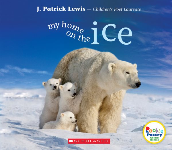 My Home on the Ice (Rookie Poetry: Animal Homes) cover