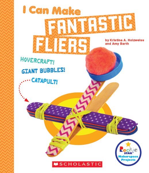 I Can Make Fantastic Fliers (Rookie Star: Makerspace Projects) cover