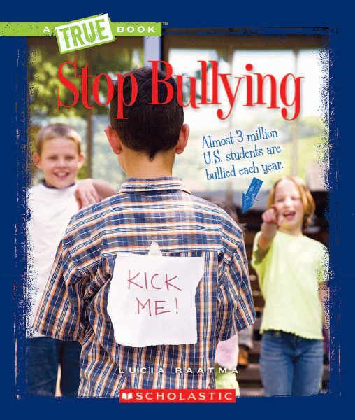 Stop Bullying (True Book: Guides to Life) (A True Book: Guides to Life) cover