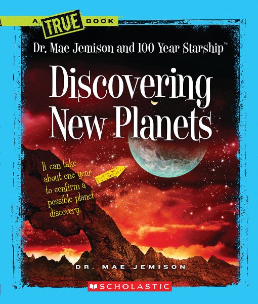 Discovering New Planets (A True Book: Dr. Mae Jemison and 100 Year Starship) (A True Book (Relaunch))