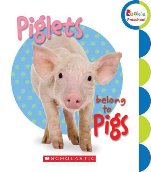 Piglets Belong to Pigs (Rookie Preschool)