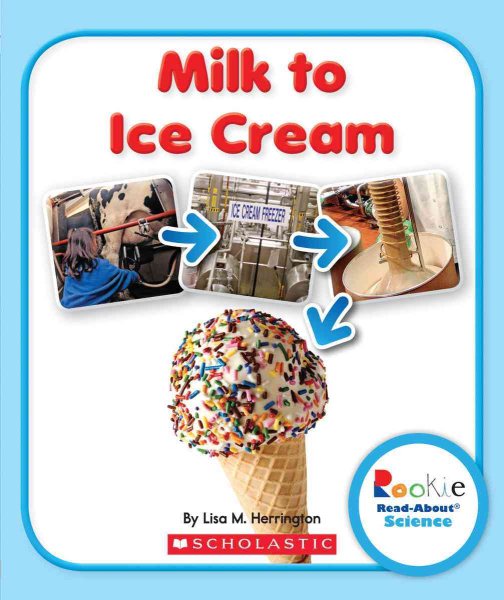 Milk to Ice Cream (Rookie Read-About Science: How Things Are Made) (Rookie Read-About Science (Paperback)) cover