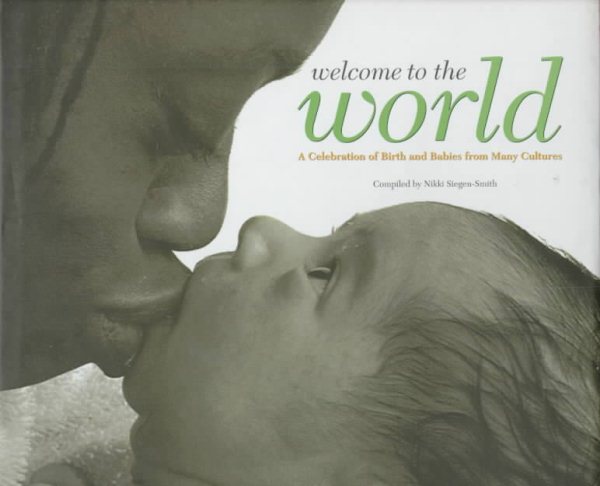 Welcome to the World: A Celebration of Birth and Babies from Many Cultures cover