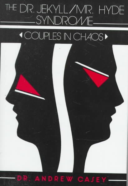 The Dr. Jekyll/Mr. Hyde Syndrome: Couples in Chaos cover