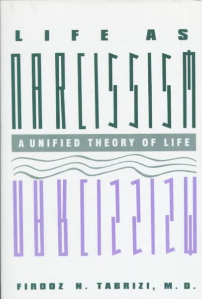 Life As Narcissism: A Unified Theory of Life cover